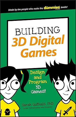 building 3d digital games design and program 3d games 1st edition sarah guthals 111945347x, 978-1119453475