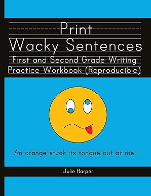 print wacky sentences first and second grade writing practice workbook 1st edition julie harper 1475076673,