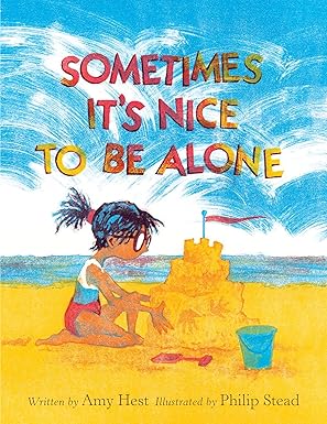sometimes its nice to be alone 1st edition amy hest ,philip c stead 0823449475, 978-0823449477