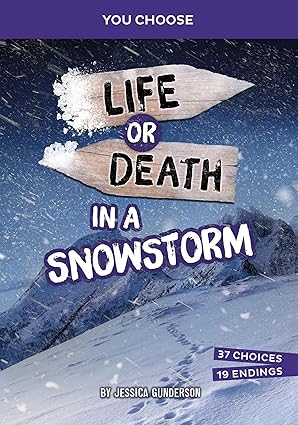life or death in a snowstorm an interactive survival adventure 1st edition jessica gunderson 1669088359,