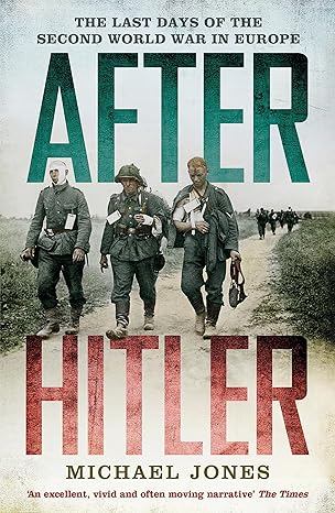 after hitler the last days of the second world war in europe 1st edition follow 1848544960, 978-1848544963