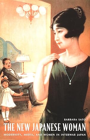 the new japanese woman modernity media and women in interwar japan 1st edition barbara sato 082233044x,