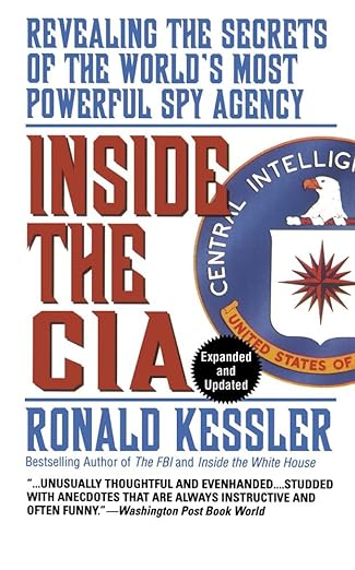 inside the cia revealing the secrets of the worlds most powerful spy agency 1st edition ronald kessler