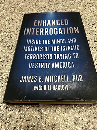 enhanced interrogation inside the minds and motives of the islamic terrorists trying to destroy america 1st
