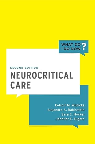 neurocritical care 1st edition eelco fm wijdicks md phd ,alejandro a rabinstein md ,sara e hocker md
