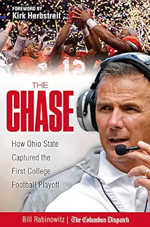 the chase how ohio state captured the first college football playoff 1st edition bill rabinowitz ,kirk