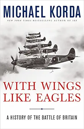 with wings like eagles a history of the battle of britain 1st edition michael korda 0061125350, 978-0061125355