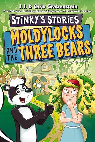 stinkys stories #4 moldylocks and the three bears 1st edition chris grabenstein ,j j grabenstein ,alex