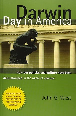 darwin day in america how our politics and culture have been dehumanized in the name of science 1st edition
