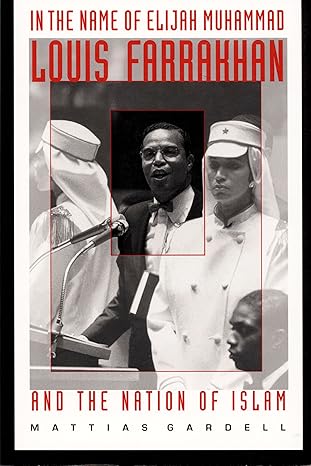 in the name of elijah muhammad louis farrakhan and the nation of islam 1st edition mattias gardell