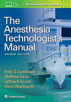 the anesthesia technologists manual 1st edition emily guimaraes ,matthew davis ,jeffrey r kirsch md ,glenn