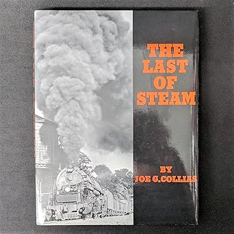 the last of steam 1st edition joe g collias 0911581324, 978-0911581324