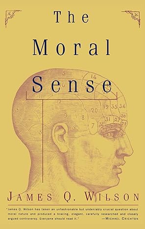the moral sense 1st edition james q wilson 0684833328, 978-0684833323