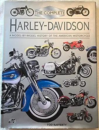the complete harley davidson a model by model history of the american motorcycle 1st edition tod rafferty