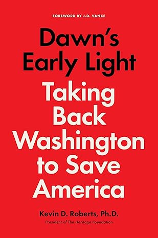 dawns early light taking back washington to save america 1st edition kevin roberts ,j d vance 0063353504,