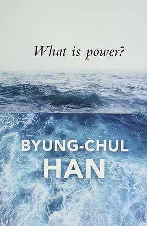 what is power 1st edition byung chul han 1509516107, 978-1509516100