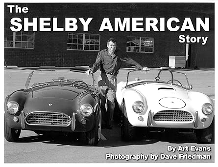 the shelby american story 1st edition art evans ,dave friedman 0979721938, 978-0979721939