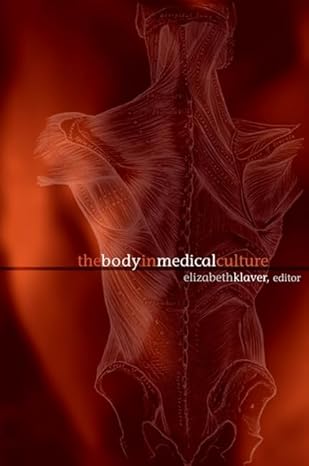 the body in medical culture 1st edition elizabeth klaver 1438425864, 978-1438425863
