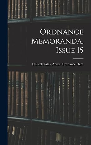 ordnance memoranda issue 15 1st edition united states army ordnance dept 101674353x, 978-1016743532