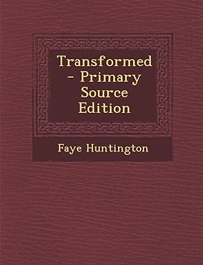 transformed 1st edition faye huntington 1287658946, 978-1287658948