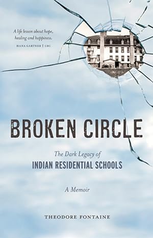 broken circle the dark legacy of indian residential schools 1st edition theodore fontaine 192661366x,