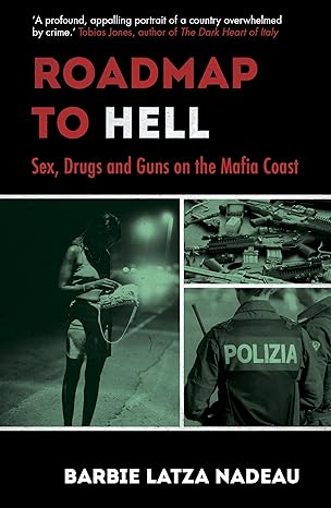 roadmap to hell sex drugs and guns on the mafia coast 1st edition barbie latza nadeau 1786074591,