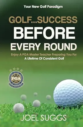 golf success before every round enjoy a pga master teacher preparing you for a lifetime of consistent golf