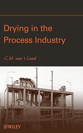 drying in the process industry 1st edition c m van \\\\\\\'t land 0470131179, 978-0470131176