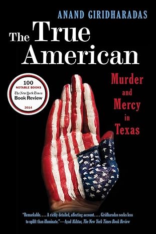 the true american murder and mercy in texas 1st edition anand giridharadas 0393350797, 978-0393350791