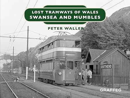 lost tramways swansea and mumbles 1st edition peter waller 191221315x, 978-1912213153