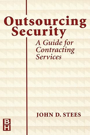 outsourcing security a guide for contracting services 1st edition john stees 0750670231, 978-0750670234