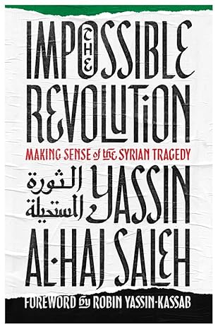 impossible revolution 1st edition yassin al haj saleh 160846850x, 978-1608468508