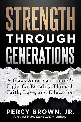 strength through generations a black american familya s fight for equality through faith love and education