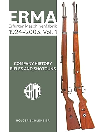 erma erfurter maschinenfabrik 1924a 2003 vol 1 company history a rifles and shotguns 1st edition holger