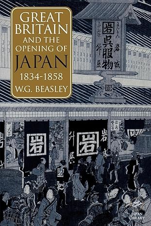 great britain and the opening of japan 1834 1858 1st edition william g g beasley ,william g beasley