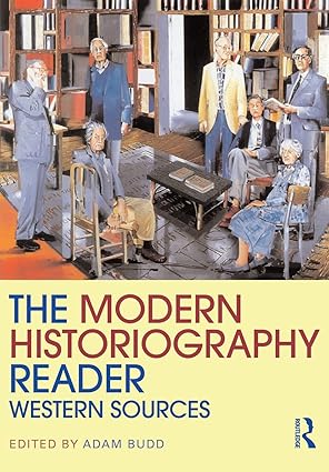 the modern historiography reader 1st edition adam budd 0415458870, 978-0415458870