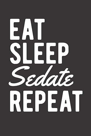 eat sleep sedate repeat blank lined journal for anesthesiologist 1st edition cc anesthesiology novelty