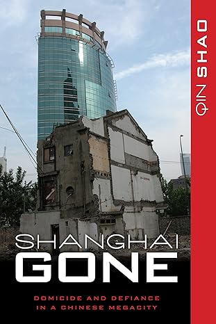 shanghai gone domicide and defiance in a chinese megacity 1st edition qin shao 1442211326, 978-1442211322