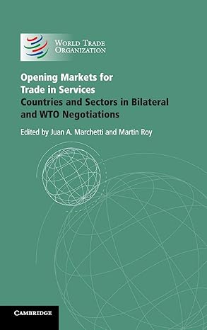 opening markets for trade in services countries and sectors in bilateral and wto negotiations 1st edition