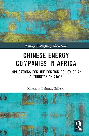 chinese energy companies in africa 1st edition t kasandra behrndt eriksen 1138390003, 978-1138390003
