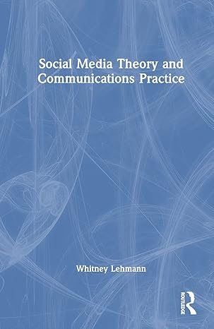 social media theory and communications practice 1st edition whitney lehmann 1032186836, 978-1032186832