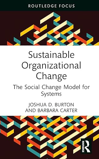 sustainable organizational change 1st edition joshua d burton ,barbara carter 104115982x, 978-1041159827