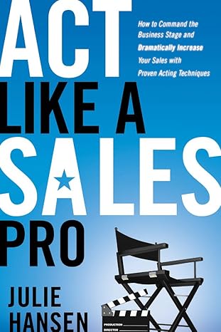 act like a sales pro how to command the business stage and dramatically increase your sales with proven