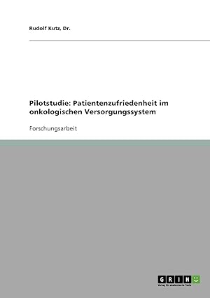 pilotstudie patientenzufriedenheit im onkologischen versorgungssystem 1st edition kutz 3638645150,