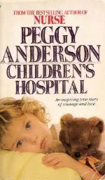 childrens hospital 1st edition peggy anderson 0553255398, 978-0553255393
