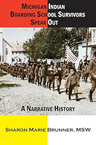 michigan indian boarding school survivors speak out a narrative history 1st edition sharon marie brunner