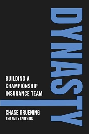 dynasty building a championship insurance team 1st edition chase gruening ,emily gruening 196825014x,