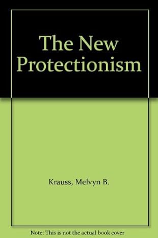 the new protectionism 1st edition melvyn b krauss 0814745709, 978-0814745700