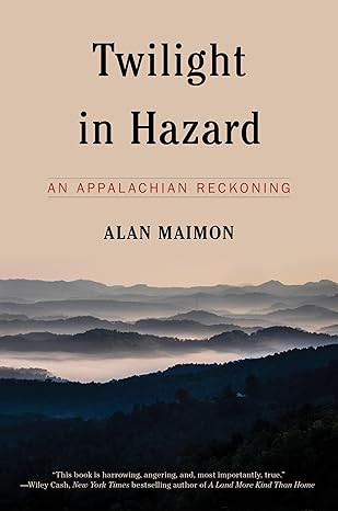 twilight in hazard an appalachian reckoning 1st edition alan maimon 1612199976, 978-1612199979