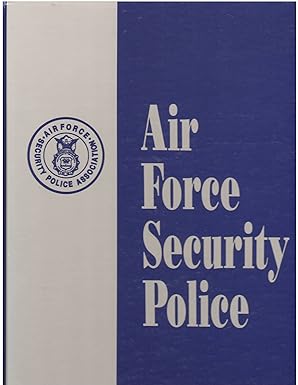 air force security police 1st edition air force security police association 1563112949, 978-1563112942